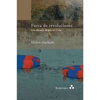 Fuera De Revoluciones. Dos Décadas De Arte En Cuba - 1