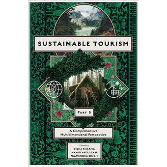 Sustainable Tourism, Part B: A Comprehensive Multidimensional Perspective - 1