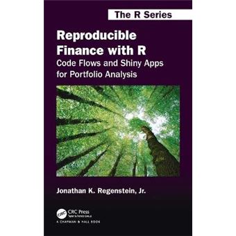 Reproducible Finance With R Code Flows And Shiny Apps For Portfolio Analysis Chapman  Hallcrc The R Series - 1