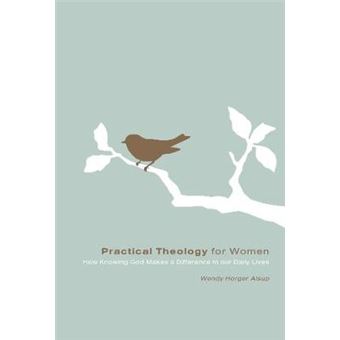 Practical Theology For Women Re Lit Books How Knowing God Makes A Difference In Our Daily Lives - 1