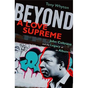 Beyond a Love Supreme - John Coltrane and the Legacy of an Album - Paperback - 2013 - 1