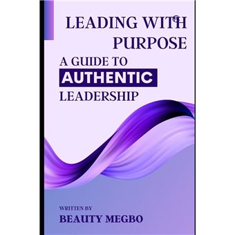 Leading With Purpose A Guide To Authentic Leadership - 1