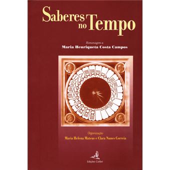 Saberes No Tempo - Homenagem A Maria Henriqueta Costa Campos - 1