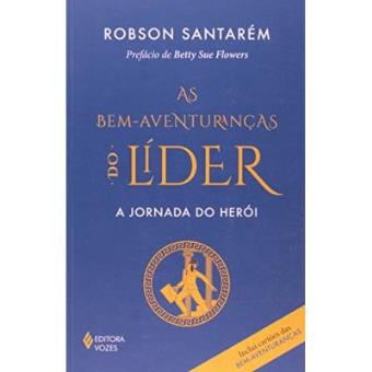As Bem-Aventuranças Do Líder. A Jornada Do Herói - 1