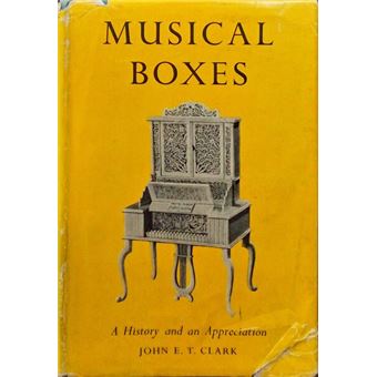 Musical boxes a history and an appreciation. - 1