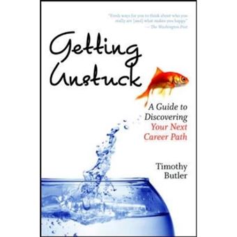 Getting Unstuck - A Guide to Discovering Your Next Career Path - Paperback - 2009 - 1