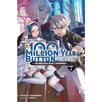 I Kept Pressing The 100Millionyear Button And Came Out On Top Vol. 7 Light Novel - 1