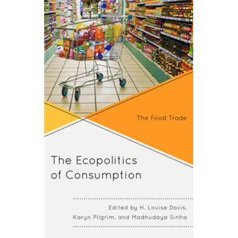 The Ecopolitics Of Consumption The Food Trade Ecocritical Theory And Practice - 1