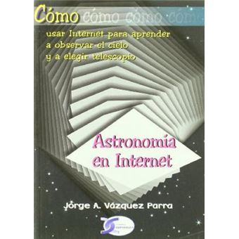 Cómo usar Internet para aprender a observar el cielo y a elegir telescopio : astronomía en Internet - 1