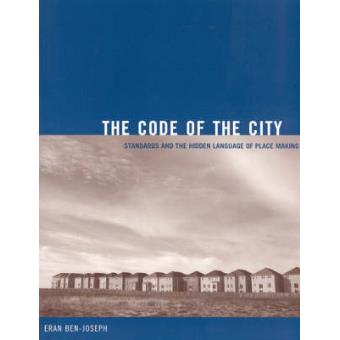 The Code of the City - Standards and the Hidden Language of Place Making - Paperback - 2005 - 1