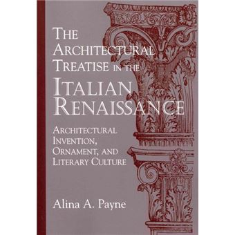 The Architectural Treatise in the Italian Renaissance - Architectural Invention, Ornament and Literary Culture - Paperback - 2010 - 1