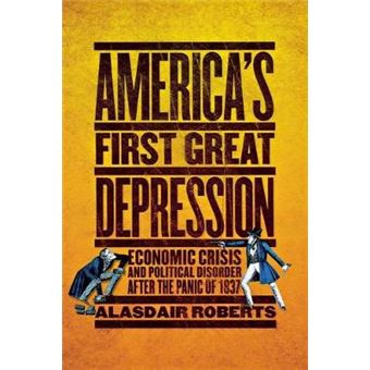 America's First Great Depression - Economic Crisis and Political Disorder After the Panic of 1837 - Paperback - 2013 - 1