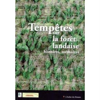 Tempête Sur La Forêt Landaise , Histoires, Mémoires - 1
