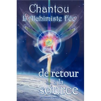 Chantou L'Alchimiste Fee de Retour a la Source - Paperback / softback - 2011 - 1