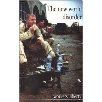 The New World Disorder: Workers' Liberty 2/3 - 1