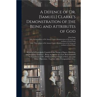 A Defence Of Dr. Samuel Clarkes Demonstration Of The Being And Attributes Of God - 1