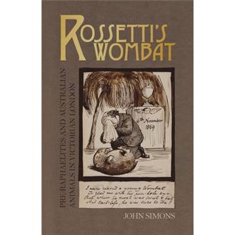 Rossetti's Wombat - Pre-Raphaelites and Australian Animals in Victorian London - Paperback - 2008 - 1