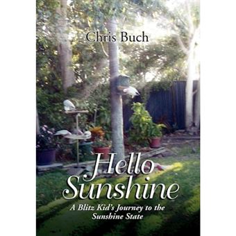 Hello Sunshine - A Blitz Kid's Journey to the Sunshine State - Hardback - 2011 - 1