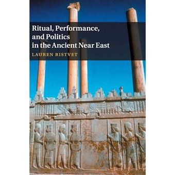 Ritual, Performance, and Politics in the Ancient Near East - Hardback - 2014 - 1
