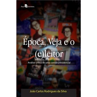 Época, Veja e o (E)Leitor. Análise Crítica de Uma Corrida Presidencial - 1
