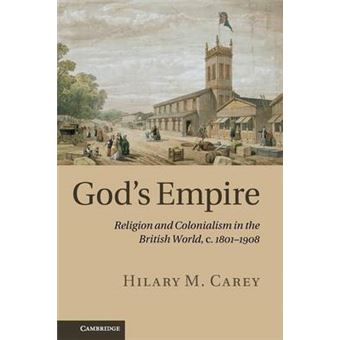 God's Empire - Religion and Colonialism in the British World, c.1801-1908 - Paperback - 2013 - 1