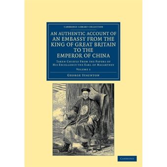 An Authentic Account of an Embassy from the King of Great Britain to the Emperor of China - Taken Chiefly from the Papers of His Excellency the Earl of Macartney - Paperback - 2012 - 1