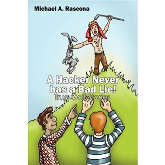 A Hacker Never Has a Bad Lie! - True Golf Stories - Paperback / softback - 2008 - 1