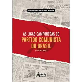 As Ligas Camponesas Do Partido Comunista Do Brasil (1928-1954) - 1