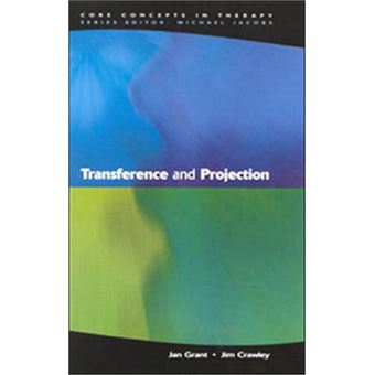 Transference And Projection, Core Concepts In Therapy - 1