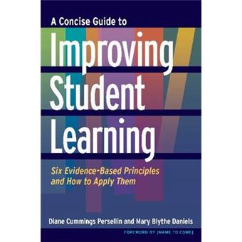 A Concise Guide to Improving Student Learning - Six Evidence-Based Principles and How to Apply Them - Hardback - 2014 - 1