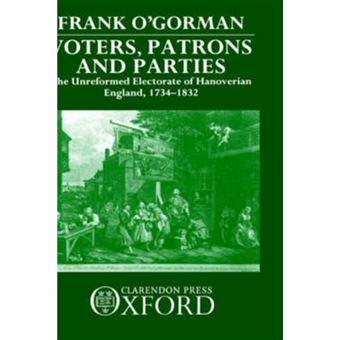 Voters, Patrons and Parties - The Unreformed Electorate of Hanoverian England, 1734-1832 - Hardback - 1989 - 1