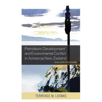 Petroleum Development and Environmental Conflict in Aotearoa New Zealand : Texas of the South Pacific - 1