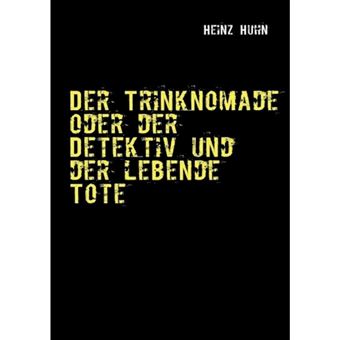 Der Trinknomade Oder Der Detektiv Und Der Lebende Tote - Paperback / softback - 2008 - 1