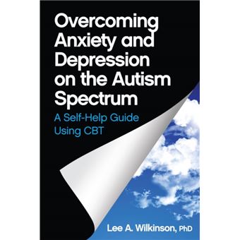 Overcoming Anxiety and Depression on the Autism Spectrum : A Self-Help Guide Using CBT - 1