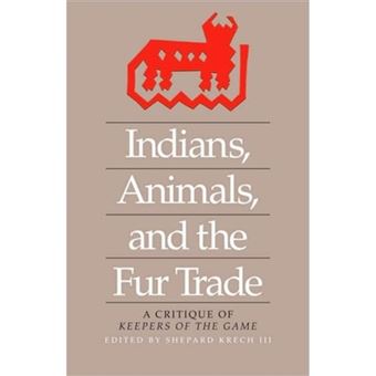 Indians, Animals, and the Fur Trade - A Critique of Keepers of the Game - Paperback - 2008 - 1