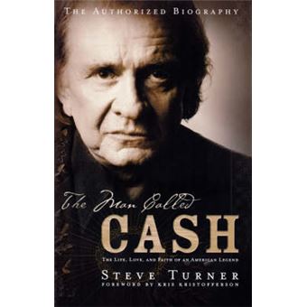 The Man Called Cash The Life, Love And Faith Of An American Legend - 1