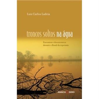Troncos Soltos Na Água. Encontros E Desencontros - 1