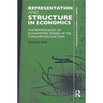 Representation and Structure in Economics - The Methodology of Econometric Models of the Consumption Function - Paperback - 2014 - 1