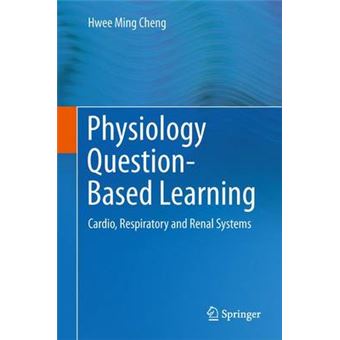Physiology Question-Based Learning - Cardio, Respiratory and Renal Systems - Hardback - 2015 - 1