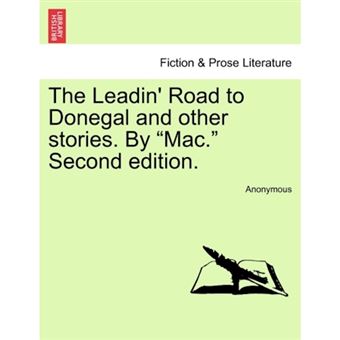 "The Leadin' Road to Donegal and Other Stories. by ""Mac."" Second Edition. - Paperback / softback - 2011" - 1