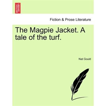 The Magpie Jacket. a Tale of the Turf. - Paperback / softback - 2011 - 1
