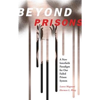 Beyond Prisons - A New Interfaith Paradigm for Our Failed Prison - Paperback - 2006 - 1