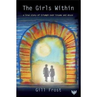 The Girls Within A True Story Of Triumph Over Trauma And Abuse - 1
