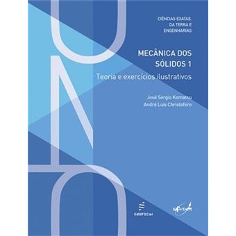 Mecânica Dos Sólidos: Teoria E Exercícios Ilustrativos (Volume 1 ...