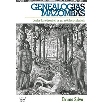 Genealogias Mazombas: Castas Luso-Brasileiras Em Crônicas Coloniais - 1