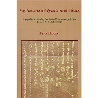 My Nestorian Adventure in China - A Popular Account of the Holm-Nestorian Expedition to Sian-Fu and Its Results - Paperback / softback - 2001 - 1