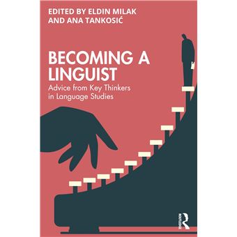 Becoming a Linguist: Advice from Key Thinkers in Language Studies - 1