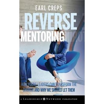 Reverse Mentoring - How Young Leaders Can Transform the Church and Why We Should Let Them - Hardback - 2008 - 1