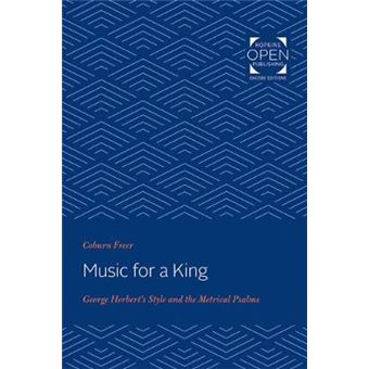 Music For A King - George Herbert`S Style And The Metrical Psalms - 1