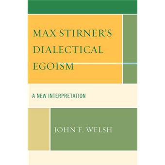 Max Stirner'S Dialectical Egoism - 1